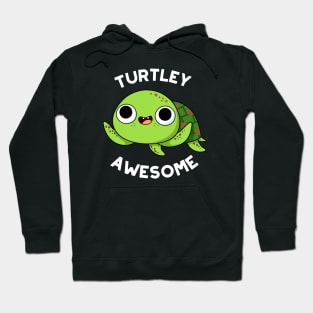 Turtley Awesome Cute Turtle Pun Hoodie